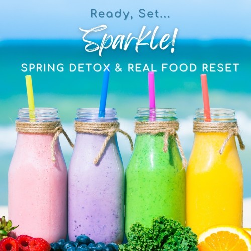 'Ready, Set, Sparkle!' Spring Detox and Real Food Reset